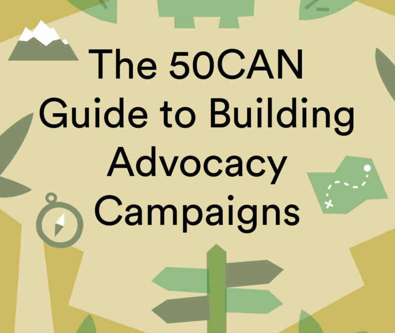 The 50CAN Guide to Building Advocacy Campaigns